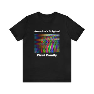 America's Original First Family Unisex Short Sleeve Tee