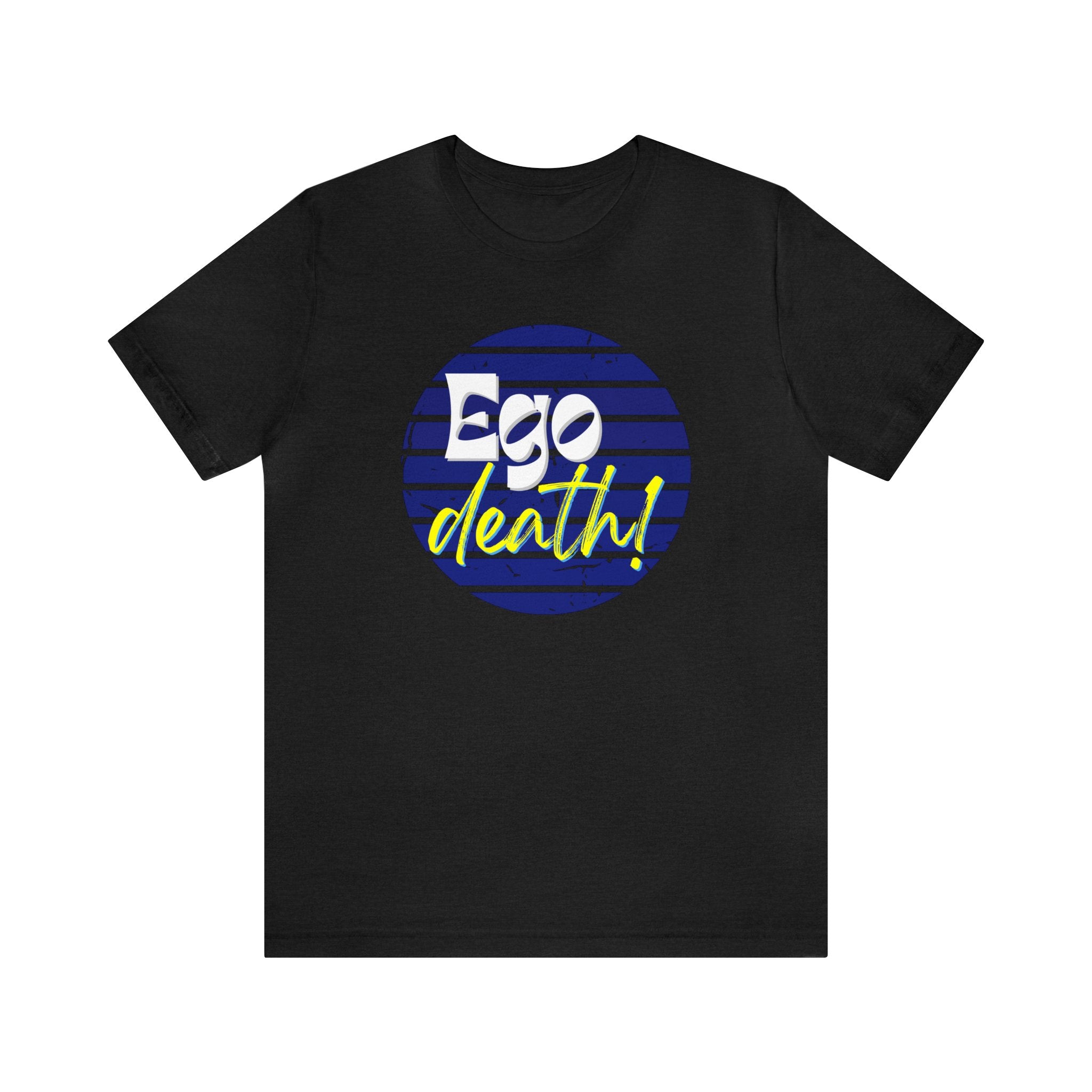 Black Ego death! Positive Vibes Collection Unisex Jersey Short Sleeve Tee