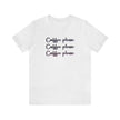 Coffee Coffee Coffee Unisex Jersey Short Sleeve Tee